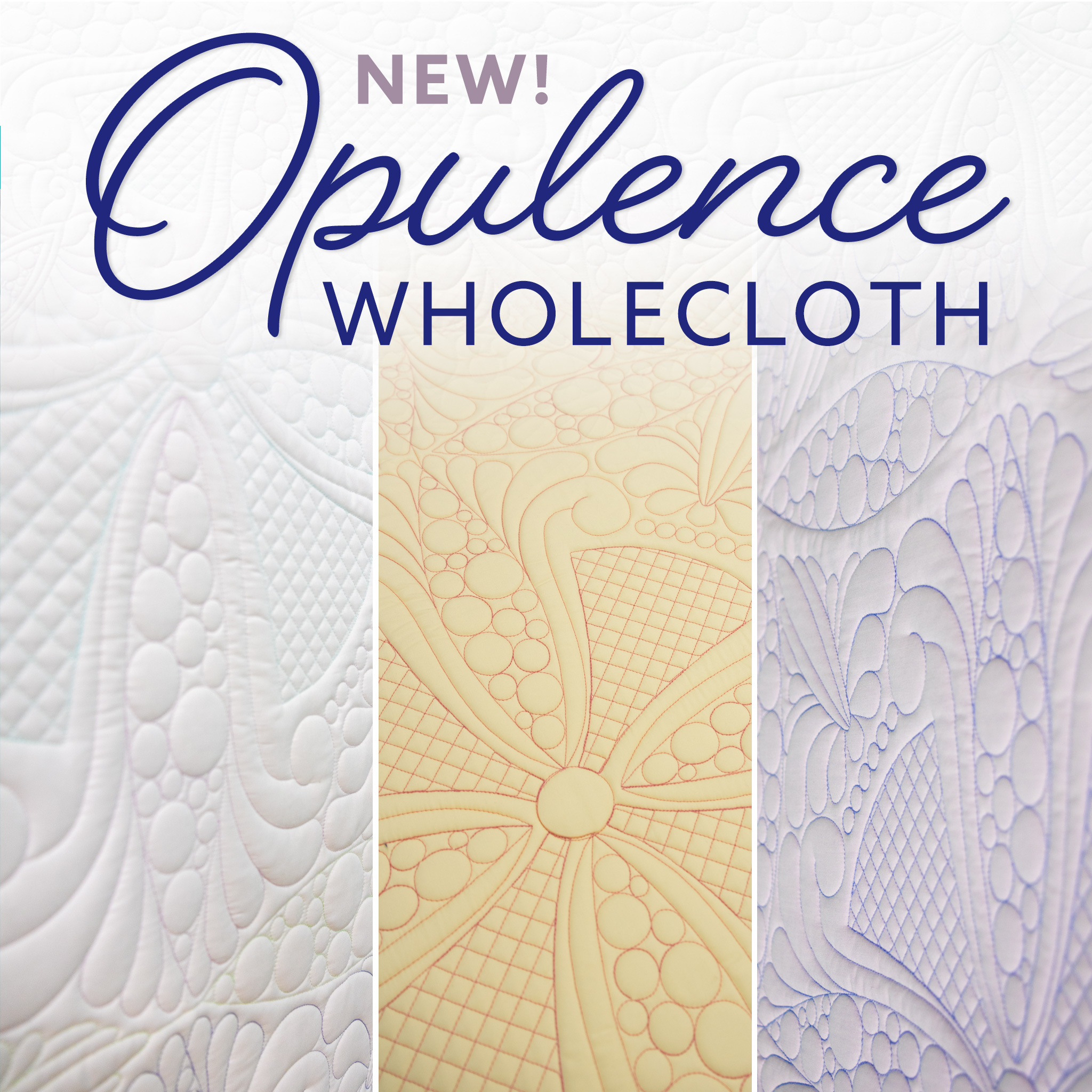 Opulence Wholecloth